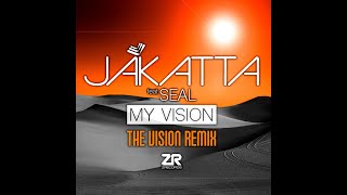 Jakatta feat. Seal - My Vision (The Vision Remix)
