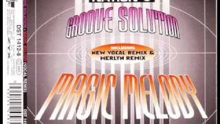 Groove Solution - Magic Melody (Merlyn's Remix)