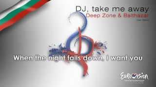 Deep Zone & Balthazar - "DJ, Take Me Away" (Bulgaria)