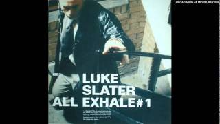Luke Slater - All Exhale (Club Mix)