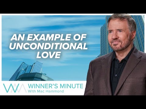 An Example of Unconditional Love // The Winner's Minute With Mac Hammond
