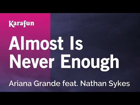 Karaoke Almost Is Never Enough - Ariana Grande * - UCbqcG1rdt9LMwOJN4PyGTKg