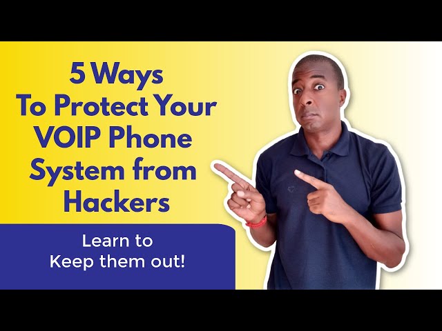 How to Protect Your VoIP from Hackers