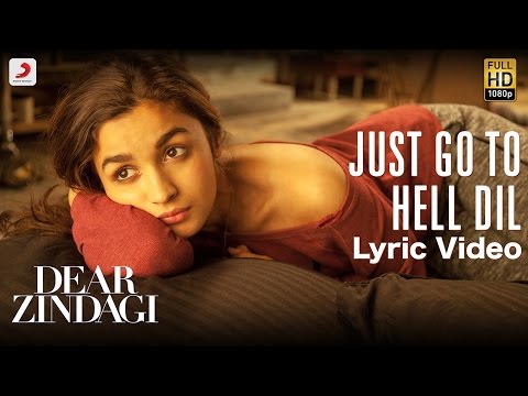 Just Go To Hell Dil - Official Lyric Video | Gauri | Alia | Shah Rukh | Amit | Kausar | Sunidhi - UC56gTxNs4f9xZ7Pa2i5xNzg