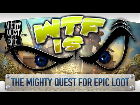 ► WTF Is... - The Mighty Quest for Epic Loot (Beta) ? - UCy1Ms_5qBTawC-k7PVjHXKQ