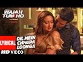 Dil Mein Chhupa Loonga Lyrical Video  Wajah Tum Ho  Armaan Malik & Tulsi Kumar  Meet Bros