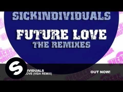 Sickindividuals - Future Love (Vida remix) - UCpDJl2EmP7Oh90Vylx0dZtA
