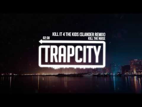 Kill The Noise - Kill It 4 The Kids (Slander Remix) - UC65afEgL62PGFWXY7n6CUbA