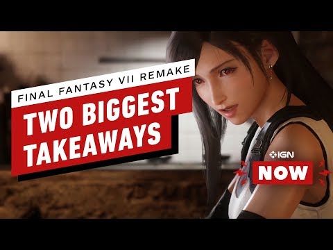 Final Fantasy 7 Remake: Two Big Takeaways - IGN Now - UCKy1dAqELo0zrOtPkf0eTMw