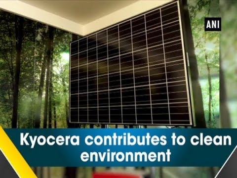 WATCH #Positive | Kyocera Contributes to Clean Environment #Special #World #GlobalWarming