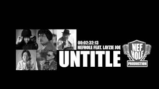 Untitle - NEFHOLE Feat. Layzie Joe [ UNOFFICIAL ]
