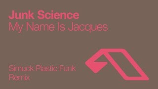 Junk Science - My Name Is Jacques (Simuck Plastic Funk Remix) [2007]