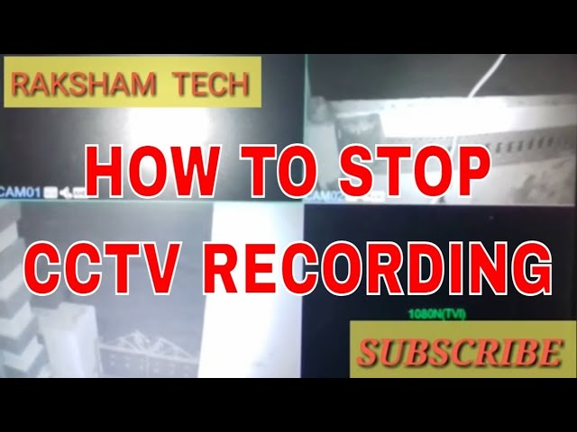 How to Stop CCTV from Recording