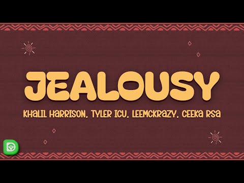 Khalil Harrison, Tyler ICU - Jealousy (Lyrics) ft. Leemckrazy, Ceeka RSA