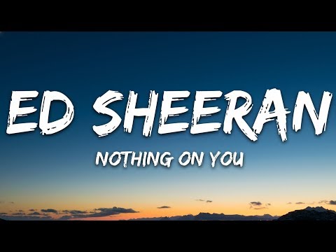 Ed Sheeran - Nothing On You (Lyrics) feat. Paulo Londra & Dave