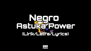 Negro - Astuka Power (Lirik/Letra/Lyrics)