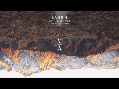 Lane 8 - Skin & Bones feat. Patrick Baker - UCozj7uHtfr48i6yX6vkJzsA