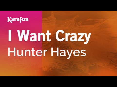 Karaoke I Want Crazy - Hunter Hayes * - UCbqcG1rdt9LMwOJN4PyGTKg