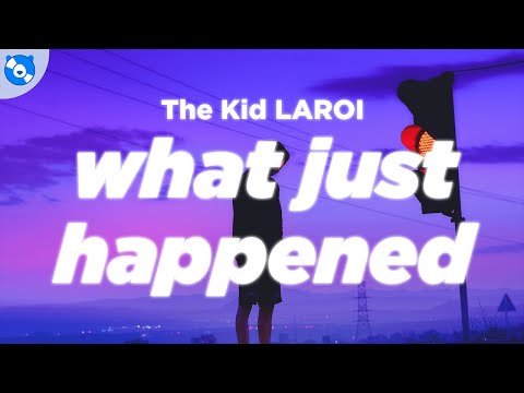 The Kid LAROI - WHAT JUST HAPPENED (Clean - Lyrics)