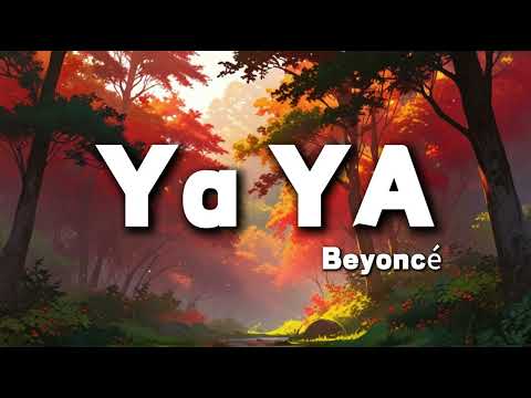 Beyoncé - YA YA [ lyrics ]
