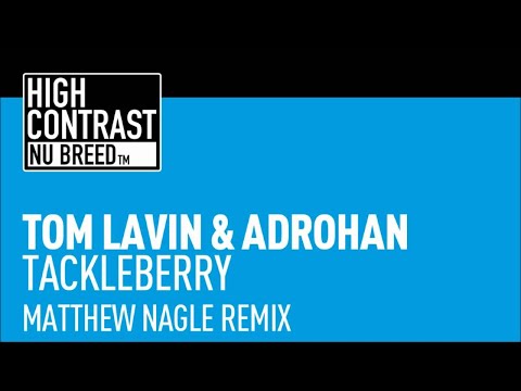 Tom Lavin & Adrohan - Tackleberry (Matthew Nagle Remix) [High Contrast Nu Breed] - UCcpOuMFltSdNKhNCHkbgmig