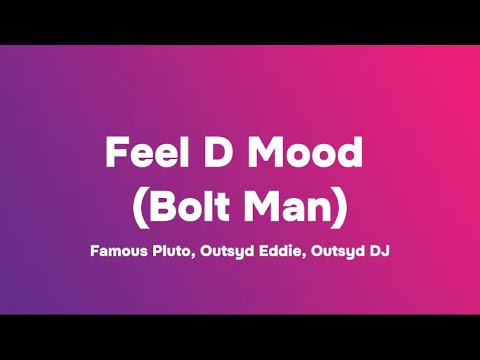 Outsyd DJ - Feel D Mood (Bolt Man) Ft Famous Pluto [Lyrics]