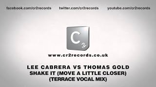 Lee Cabrera vs Thomas Gold - Shake It (Move A Little Closer) (Terrace Vocal Mix)
