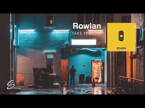 Rowlan - Take It Slow - UCqhNRDQE_fqBDBwsvmT8cTg