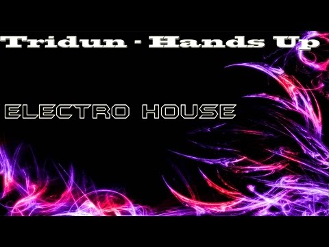 Tridun - Hands Up (Original Mix)【Electro House】 - UCYAlcxBuDE_b5RTgs6A2d_Q