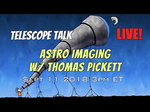 Telescope Talk Hangout w/ Thomas Pickett - UCQkLvACGWo8IlY1-WKfPp6g