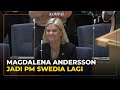 Sempat Mundur, Magdalena Andersson Kembali Jadi PM Swedia