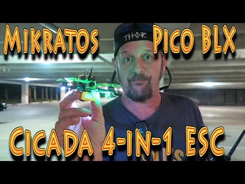 Review: Mikratos FPV Micro Drone Pico BLX Cicada 4-in-1 ESC!!! (03.17.2017) - UC18kdQSMwpr81ZYR-QRNiDg