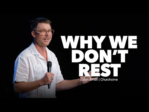 Why We Don't Rest  Judah Smith