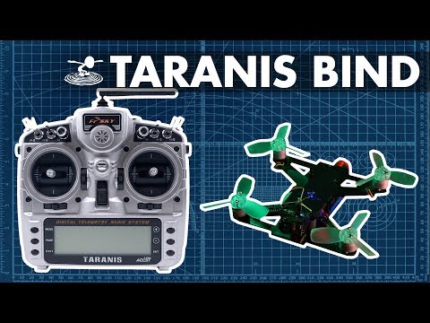 How to set up and bind your custom quad to a TARANIS - UCrTpude4ov3gWwSZQnByxLQ