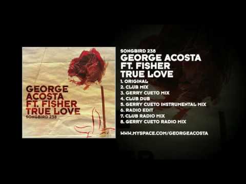 George Acosta featuring Fisher - True Love - UCvYuEpgW5JEUuAy4sNzdDFQ