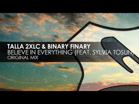 Talla 2XLC & Binary Finary featuring Sylvia Tosun - Believe In Everything - UCvYuEpgW5JEUuAy4sNzdDFQ