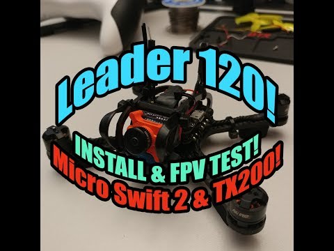 Leader 120 Micro Swift 2 & TX200 INSTALL and FPV FLIGHT TEST! - UCRH7pjeHvOYu7JmyW6eFdwQ