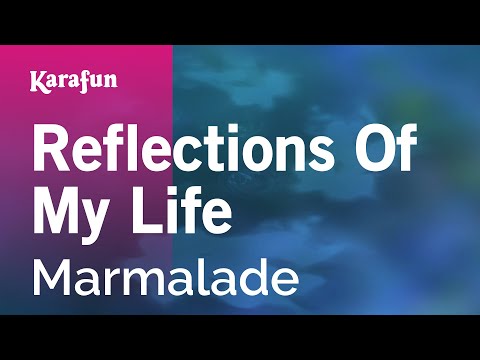 Karaoke Reflections Of My Life - Marmalade * - UCbqcG1rdt9LMwOJN4PyGTKg