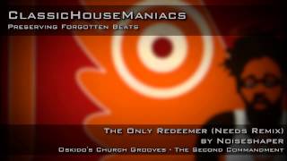 Noiseshaper - The Only Redeemer (Needs Remix)