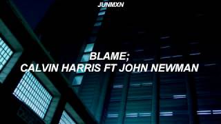 Blame - calvin harris ft. john newman ; español