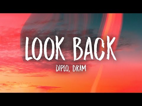 Diplo - Look Back (Lyrics) Feat. DRAM - UCn7Z0uhzGS1KjnO-sWml_dw