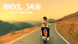 VOID - Bhool Jaun ft. Benny Dayal | One take video | Prod. Exult Yowl