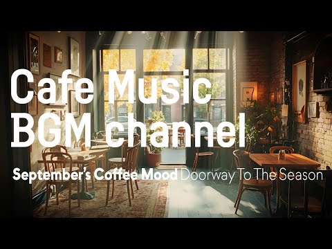 Cafe Music BGM channel - Doorway To The Season (Official Music Video)