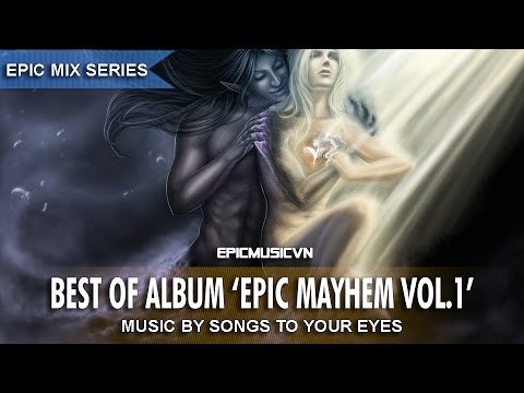 Songs To Your Eyes - Best of Album Epic Mayhem Vol.1 | Epic Hits | Epic Music VN - UC3zwjSYv4k5HKGXCHMpjVRg