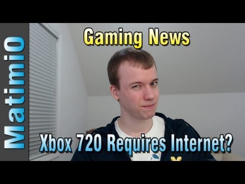 Xbox 720 Requires Internet Connection?  - In the Know /w Matimi0 - UCic79WdIerj8RpcshGi5ZiA