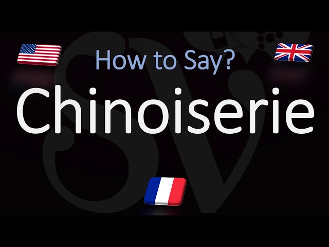 How to Pronounce Chinoiserie