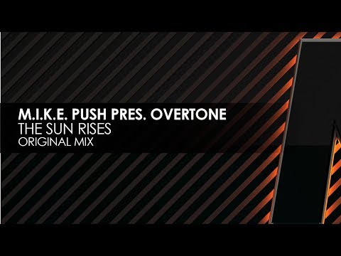 M.I.K.E. Push presents Overtone - The Sun Rises - UCvYuEpgW5JEUuAy4sNzdDFQ