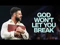 God Wont Let You Break  Steven Furtick