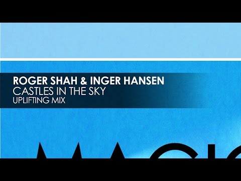 Roger Shah & Inger Hansen - Castles In The Sky (Uplifting Mix) - UCvYuEpgW5JEUuAy4sNzdDFQ