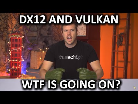 WTF is going on with DX12 and Vulkan? - UCXuqSBlHAE6Xw-yeJA0Tunw